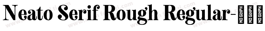 Neato Serif Rough Regular字体转换